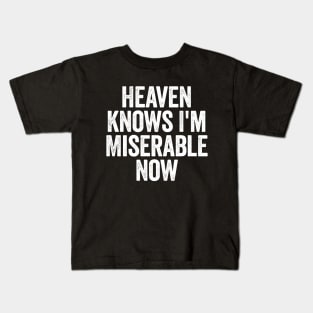 Heaven Knows I'm Miserable Now (White) Kids T-Shirt